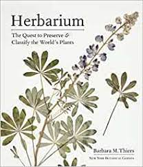 Herbarium:  The Quest to Preserve and Classify the World's Plants